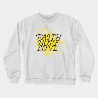 Faith, Hope, Love Crewneck Sweatshirt